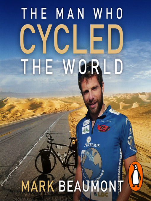 Title details for The Man Who Cycled the World by Mark Beaumont - Wait list